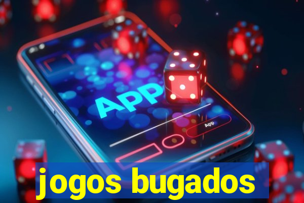 jogos bugados